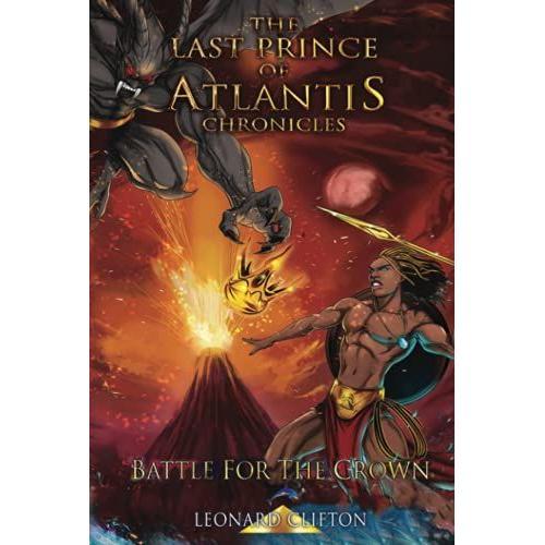 The Last Prince Of Atlantis Chronicles Book Ii: Battle For The Crown