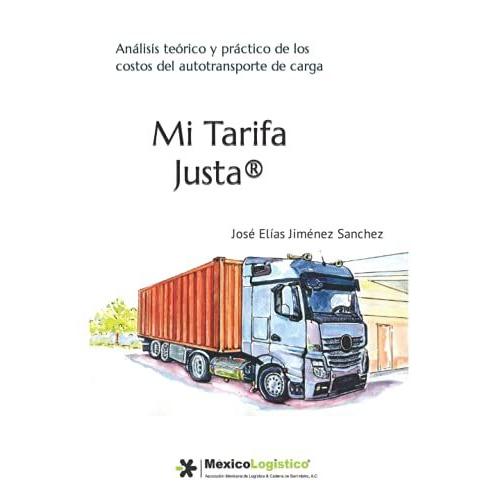 Mi Tarifa Justa: Análisis Teórico Y Práctico De Los Costos Del Autotransporte De Carga