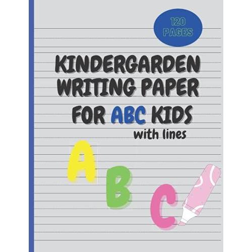 Kindergarten Writing Paper With Lines For Abc Kids: Blank Handwriting Practice Paper With Dotted Lines For Kids | 120 Pages 8.5x11