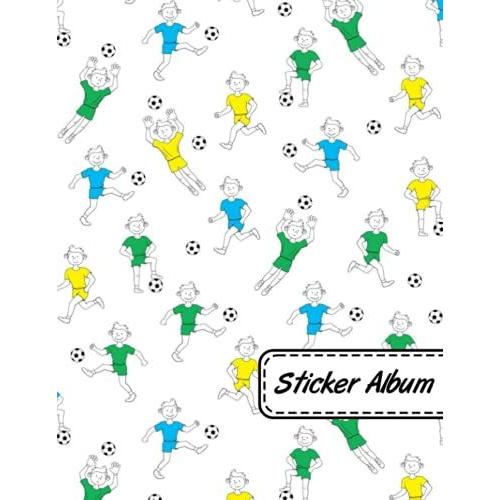 Football Sticker Album: Football, Blank Sticker Book Football Theme Journal - Stickers Collecting Book Large Size - 8.5 X 11- 120 Pages.