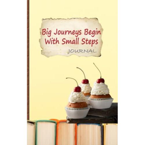 Big Journeys Begin With Small Steps Journal