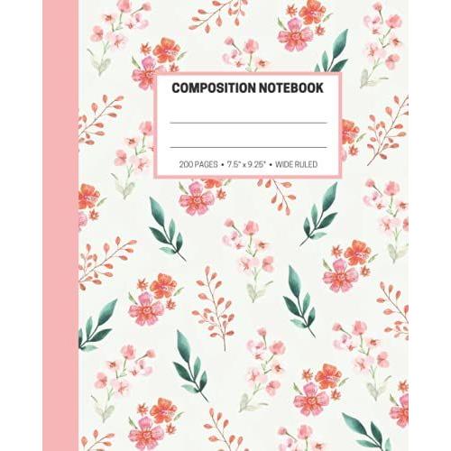 Composition Notebook Wide Ruled Flower Pattern: Composition Notebook Wide Ruled Vintage Flowers Pattern, Floral Notebook For Professionals And Students, 200 Pages 7.5x9.25 Inch