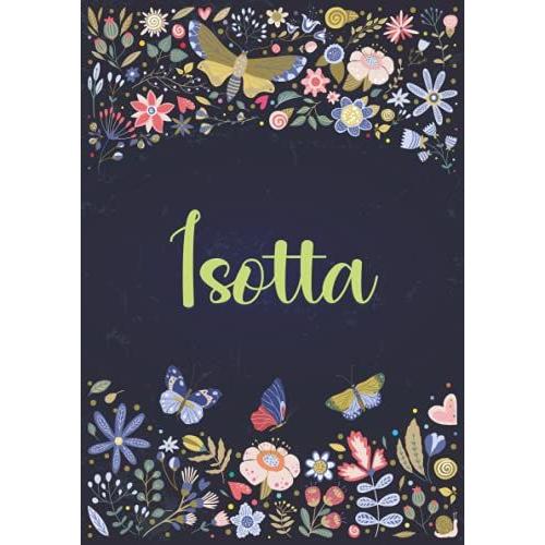 Isotta: Taccuino A5, Nome personalizzato Isotta, Regalo di compleanno per  moglie, mamma, sorella, figlia , Design: giardino, 120 pagine a righe,  piccolo formato A5 (14.8 x 21 cm)