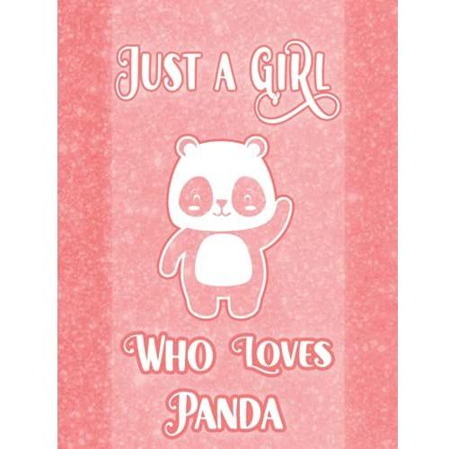 Just A Girl Who Loves Panda Notebook: Wonderful Notebook Forpanda Lovers With A Nice Glitter Theme, Cute Lined Notebook For Girls Large Size 8.5"×"11 Inches 120 Pages