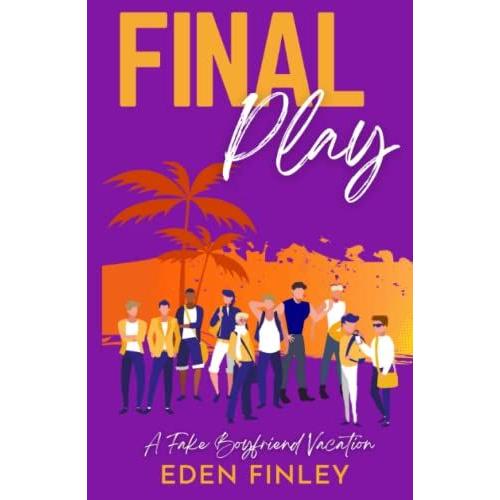Final Play: A Fake Boyfriend Vacation