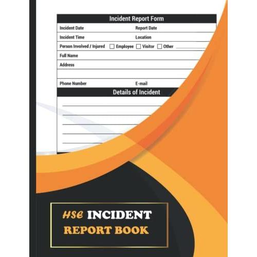 Hse Incident Report Book: Record All Incidences In Your Business | Health And Safety Record Book| Workplace Health & Safety | 8.5 X 11 | 110 Pages