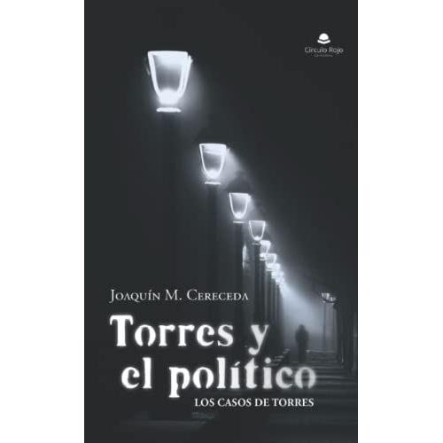 Torres Y El Político: (Los Casos De Torres)