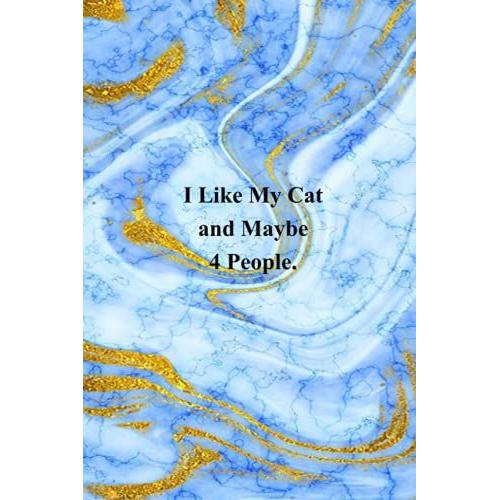 I Like My Cat And Maybe 4 People.: Funny Coworker Notebooks - Employees - Team (Funny Office Journal)- 6x9 Inches, 120 Lined Pages.