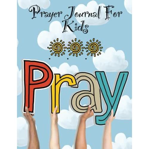 Prayer Journal For Kids: A Safe Place To Grow