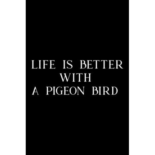 Pottery Project Book - Life Is Better With A Pigeon Bird Lover Nice: A Pigeon Bird, Pottery Project Journal Containing 100 Project Pages To Record ... Pottery Log Book, Pottery Notebook ,Diary