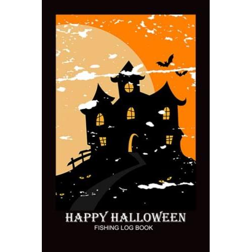 Happy Halloween Fishing Log Book Gifts For Astrology.: Vintage Cover Fishing Log Book, Best Gift For Halloween Party Home, School Or Everywhere And Everyone. (Cover Design No.004.)