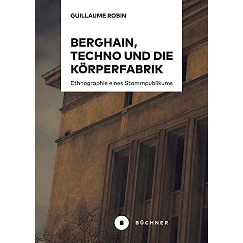 Berghain, Techno Und Die Körperfabrik