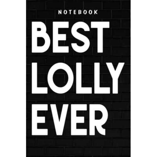 Lolly - Womens Lolly Art Gift Best Lolly Ever Meme: Goal, Business,Daily Notepad For Men & Women Lined Paper, Work List, Planning, Gym