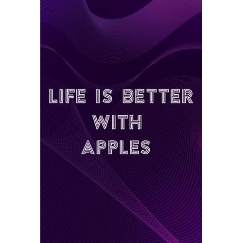 Soap Carving Journal - Life Is Better With Apples Quote - Farmers Market Farm Nice: Apples, A Journal To Keep Record Of Soap Name, Date, Packaging, ... - Gifts For Soap Makers, Crafters,Bill