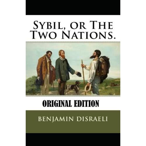 Sybil, Or The Two Nations-Original Edition(Annotated)