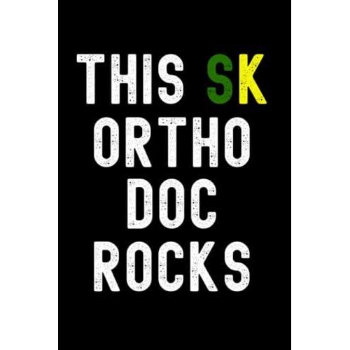 This Sk Ortho Doc Rocks Journal: Ortho Doc Journal Saskatchewan Design 120 Pages 6 X 9 Inches Orthopedic Surgeon Lined Notebook
