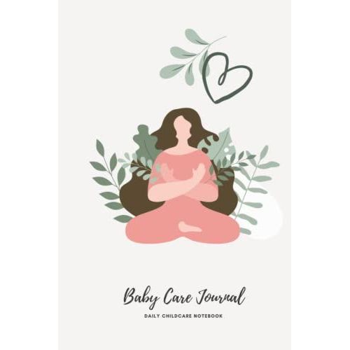 Baby Care Journal: Daily Childcare Notebook