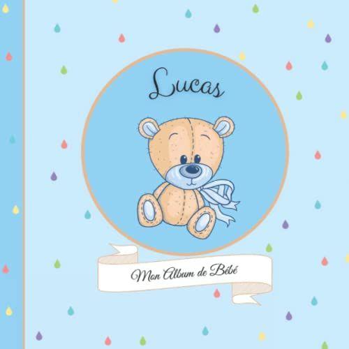 Lucas - Mon Album De Bébé: 21x21cm - Format Carré Nounours Bleu - Personnalisé Avec Prénom - Interieur Couleur, Album Photo, Messages Souvenirs À Compléter