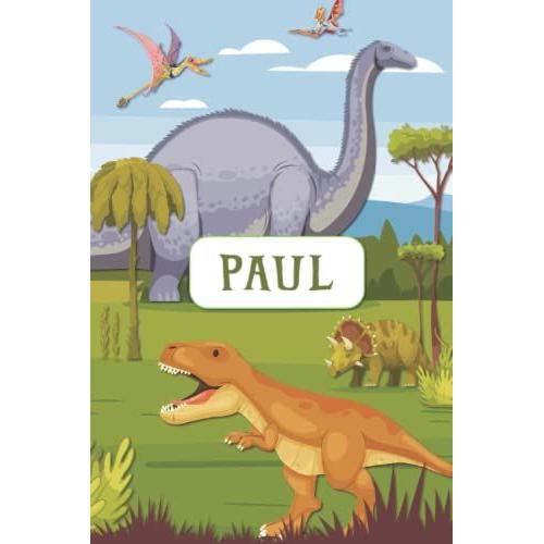 Paul: Lined Notebook With Personalized Name Paul: Kids Jurassic Notebooks - Dinosaur Era Notebook For Boy, School Gifts(Art-1): Paul: Lined Notebook ... Era Notebook For Boy, School Gifts(Art-1)