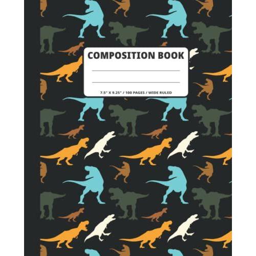 Dinosaur Composition Notebook College-Ruled: Cute Dinosaur Pattern Notebook Lined Paper For Kids, Teens, Students, Adults / Colorful T-Rex Dinosaur ... Wide Ruled / 7.5 X 9.25 In / 100 Pages