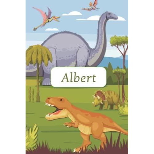 Albert: Lined Notebook With Personalized Name Albert: Kids Jurassic Notebooks - Dinosaur Era Notebook For Boy, School Gifts(Art-1): Albert: Lined ... - Dinosaur Era Notebook For Boy, School Gifts