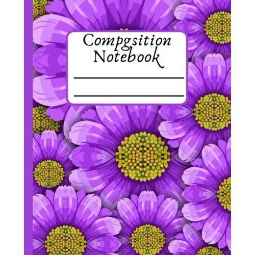 Daisy Flower Composition Notebook: Flower Pattern Composition Notebook | Purple Daisy Workbook For Adults Girls Kids Teens| Take Notes And Brainstorm ... Notebook Size 7.5" X 9.25" With Floral Cover