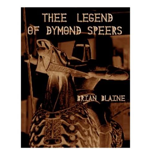 Thee Legend Of Dymond Speers: A Band Of Misfit Knights That Have Trouble With Dragons, Nearby Villages, People In Their Own Village, And Each Other.