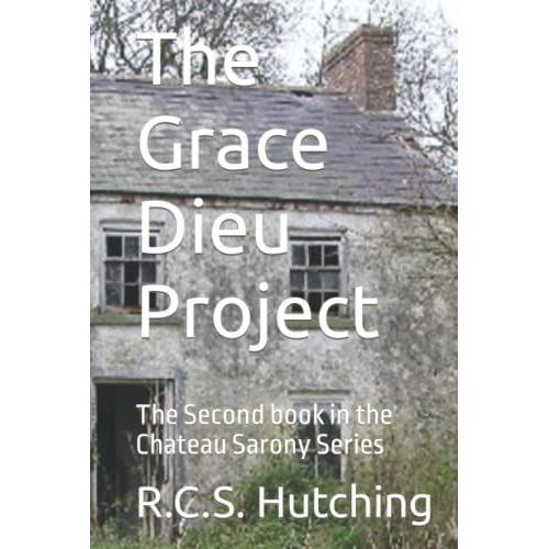 The Grace Dieu Project: The Second Book In The Chateau Sarony Series