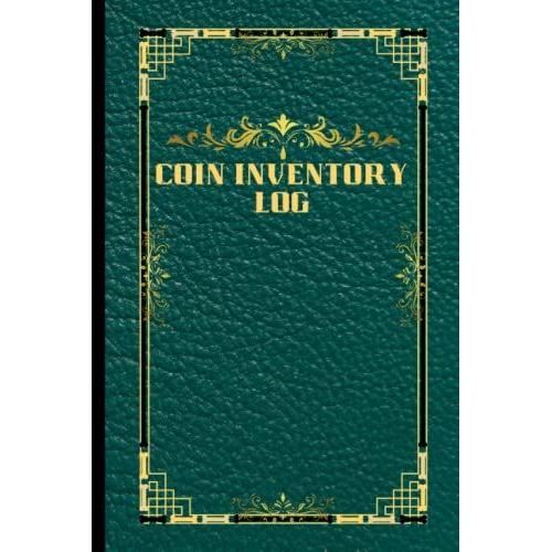 Coin Inventory Log: Collectors Coin Log Book For Cataloging Collections - 100 Pages - Coin Collection Notebook Paperback