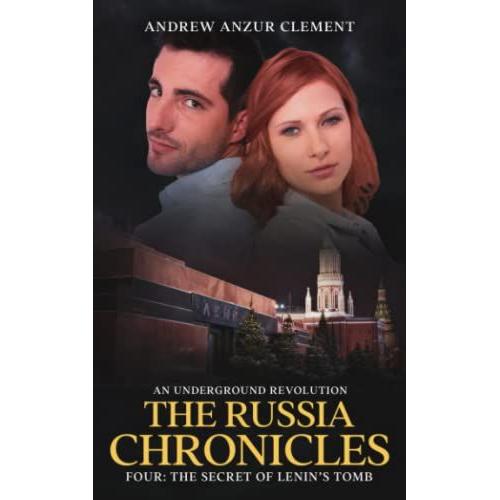 The Russia Chronicles. An Underground Revolution. Four: The Secret Of Lenin's Tomb