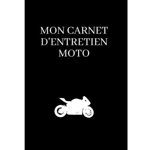 Mon Carnet D'entretien Moto: Carnet De Bord Universel Pour Entretenir Sa Moto - Pages À Remplir