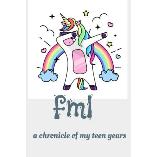 Fml: A Chronicle Of My Teen Years