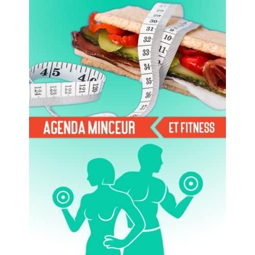 Agenda Minceur Et Fitness: Journal Alimentaire - Carnet De Bord Alimentaire D'activité Sportive - Cahier De Suivi De Régime Journalier Et Perte De Poids - Mon Cahier Minceur À Compléter