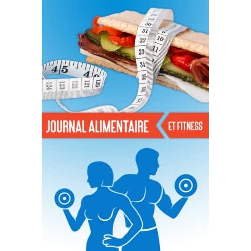 Journal Alimentaire Et Fitness: Agenda Minceur - Carnet De Bord Alimentaire D'activité Sportive - Cahier De Suivi De Régime Journalier Et Perte De Poids - Mon Cahier Minceur À Compléter