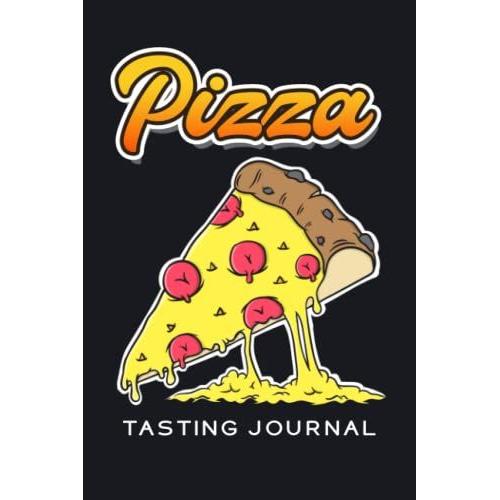 Pizza Tasting Journal: Pizza Review Tracking Notebook & Tasting Log Book