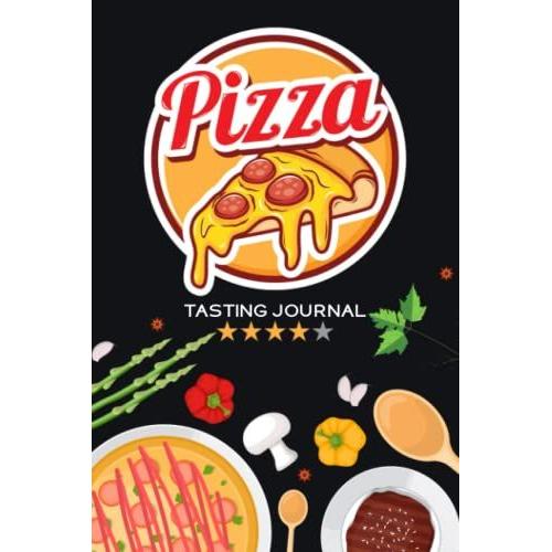 Pizza Tasting Journal: Pizza Review Notebook & Tasting Log Book