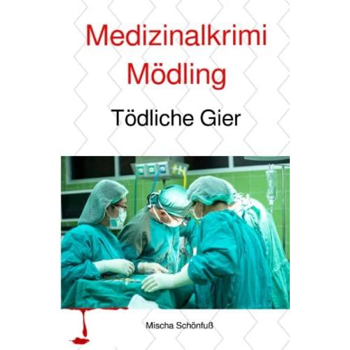 Medizinalkrimi Mödling: Tödliche Gier