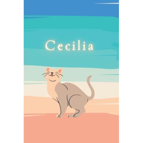 Cecilia: Writing Notebook Journal With Personalized Name, Best Gift For The Woman / Girl Named Cecilia: 100 Pages, 6x9 Lined, Beige Cat On The Beach With A Teal Blue Sea