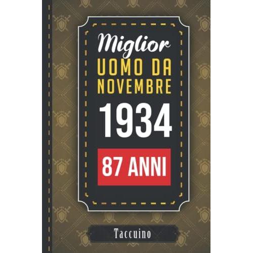 Miglior Uomo Da Novembre 1934 - 87 Anni: Taccuino Per Il Regalo Di Compleanno | Compleanno Diario Notebook 87 Anni | Note Book Per Uomo | Buon ... Uomo È Nato A 1934 | Regalo Originale 2021