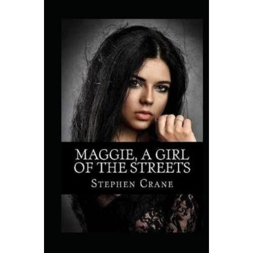 Maggie: A Girl Of The Streets-Original Edition(Annotated)