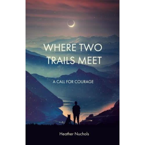 Where Two Trails Meet: A Call For Courage