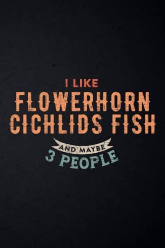 Nutrition Tracker - Funny I Like Flowerhorn Cichlids Fish And Maybe 3 People Graphic: Nutrition And Food Tracker And Journal - Daily Log Book For ... Calories, Carbs And Fat,High Performance