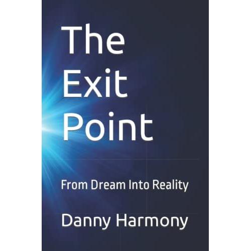 The Exit Point: From Dream Into Reality