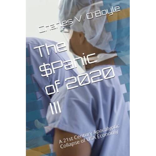 The $Panic Of 2020 Iii: A 21st Century Apocalyptic Collapse Of Usa Economy