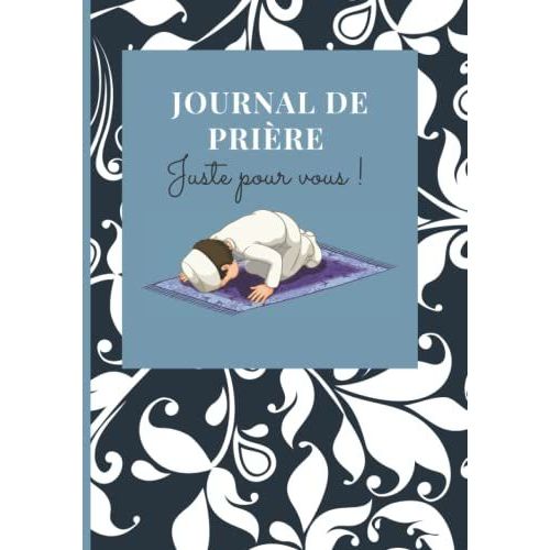 Journal De Prière Musulman: Pour Homme Et Garçon | Livre Islamique Quotidien | Livre Islamique Quotidien | Prière Obligatoire, Surérogatoire | Invocations Du Matin Et Soir À Remplir