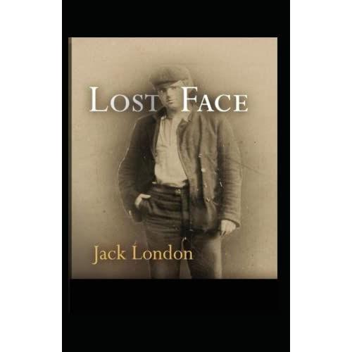 Lost Face: Jack London (Adventure, Short Stories, Literature) [Annotated]