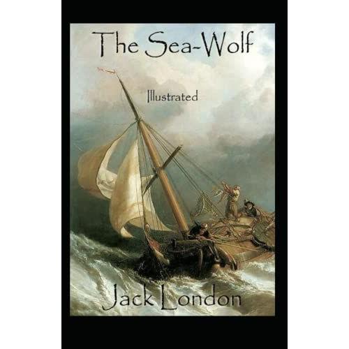 The Sea Wolf: Jack London (Classics, Adventure,Literature) [Annotated]