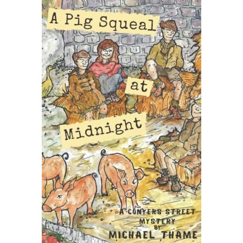 A Pig Squeal At Midnight: The Conyers Street Mysteries (1)