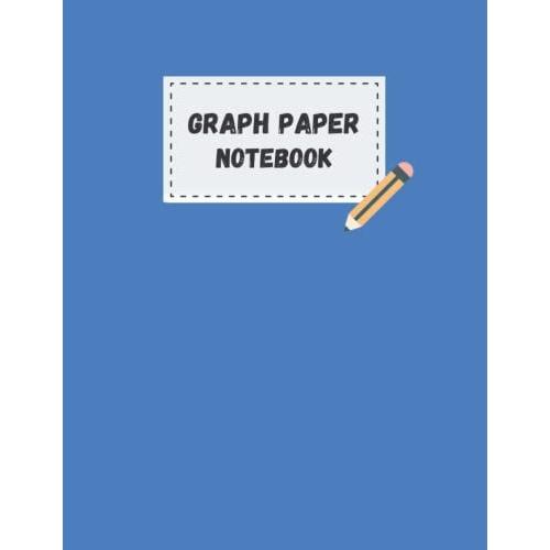 Graph Paper Notebook: Quad Ruled Notebook, 8.5 In. X 11 In., 110 Pages