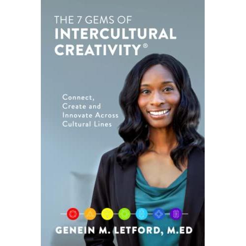 The 7 Gems Of Intercultural Creativity®: Connect, Create And Innovate Across Cultural Lines